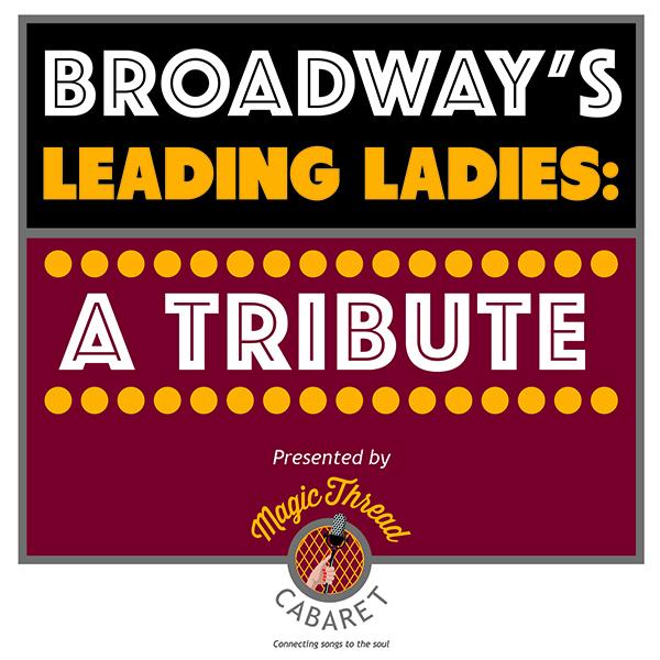 “Broadway’s Leading Ladies: A Tribute”